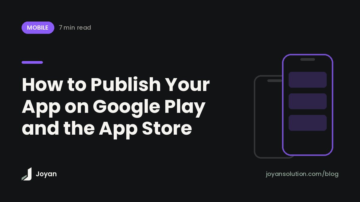 How to Publish Your App on Google Play and the App Store