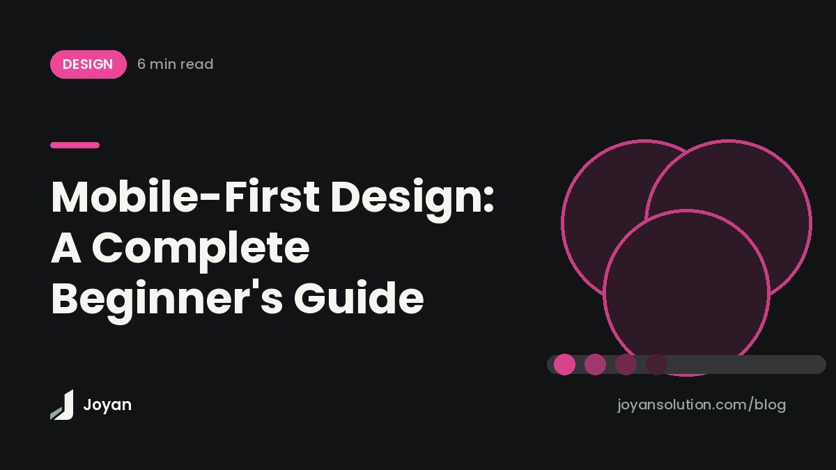 Mobile-First Design: A Complete Beginner's Guide