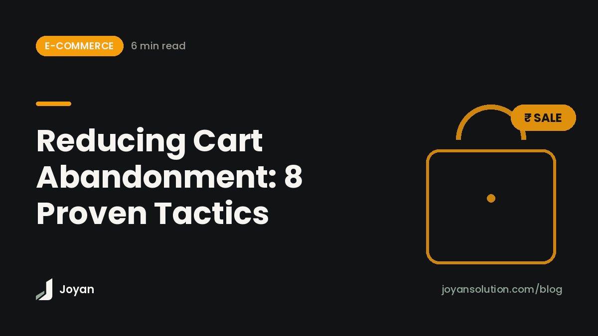 Reducing Cart Abandonment: 8 Proven Tactics