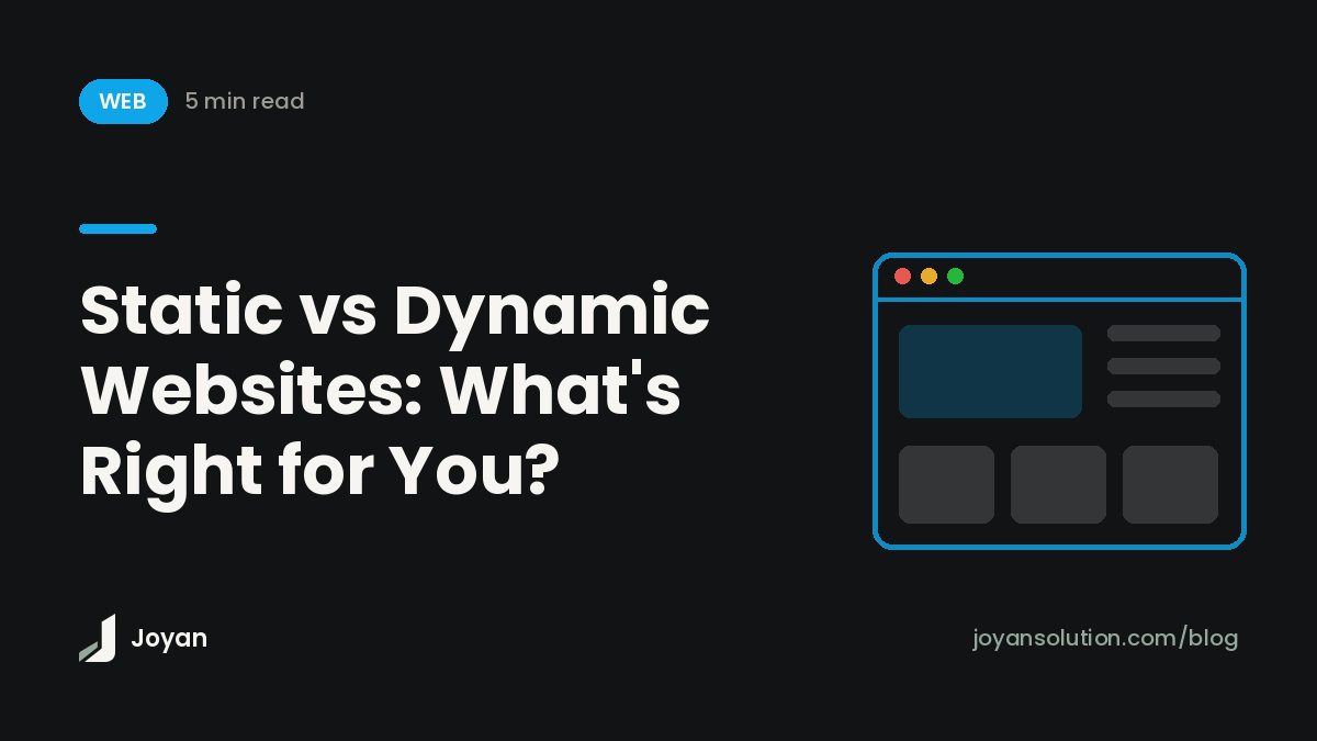 Static vs Dynamic Websites: What's Right for You?