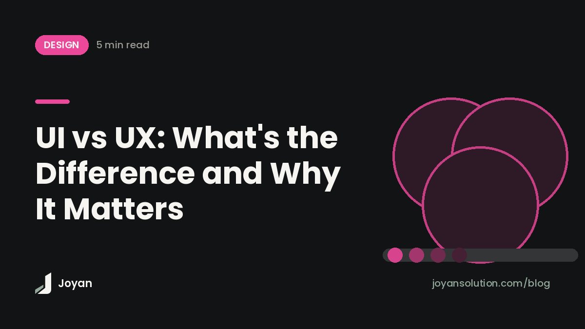 UI vs UX: What's the Difference and Why It Matters