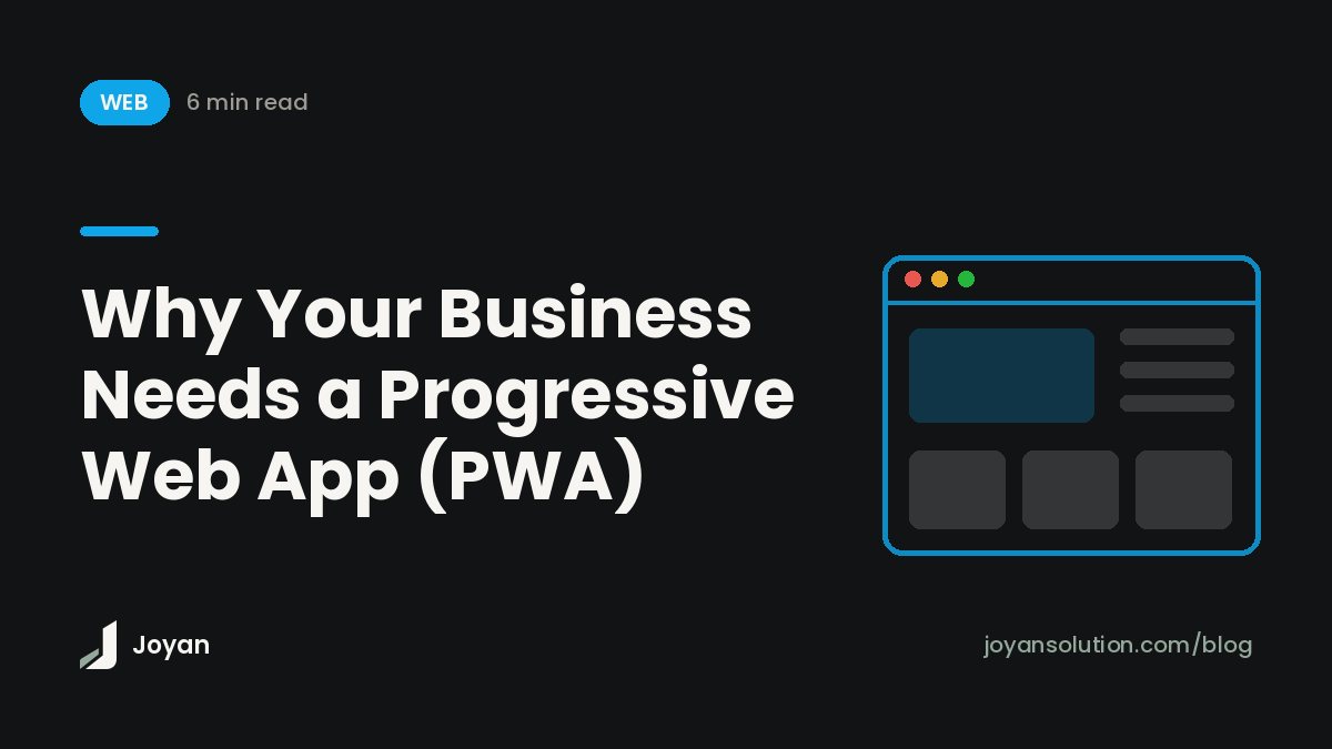 Why Your Business Needs a Progressive Web App (PWA)